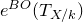 e Superscript normal upper B normal upper O Baseline left parenthesis upper T Subscript upper X divided by k Baseline right parenthesis