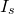 upper I Subscript s