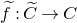 f overtilde colon upper C overtilde right arrow upper C