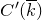 upper C prime left parenthesis k overbar right parenthesis
