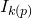 upper I Subscript k left parenthesis p right parenthesis
