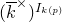left parenthesis ModifyingAbove k With bar Superscript times Baseline right parenthesis Superscript upper I Super Subscript k left parenthesis p right parenthesis