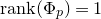 normal r normal a normal n normal k left parenthesis normal upper Phi Subscript p Baseline right parenthesis equals 1