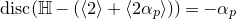 normal d normal i normal s normal c left parenthesis double struck upper H minus left parenthesis left angle bracket 2 right angle bracket plus left angle bracket 2 alpha Subscript p Baseline right angle bracket right parenthesis right parenthesis equals minus alpha Subscript p