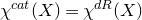 chi Superscript normal c normal a normal t Baseline left parenthesis upper X right parenthesis equals chi Superscript normal d normal upper R Baseline left parenthesis upper X right parenthesis