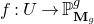 f colon upper U right arrow double struck upper P Subscript bold upper M Sub Subscript g Subscript Superscript g