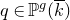 q element of double struck upper P Superscript g Baseline left parenthesis k overbar right parenthesis