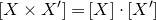 left bracket upper X times upper X Superscript prime Baseline right bracket equals left bracket upper X right bracket dot left bracket upper X Superscript prime Baseline right bracket