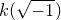 k left parenthesis StartRoot negative 1 EndRoot right parenthesis