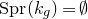 normal upper S normal p normal r left parenthesis k Subscript g Baseline right parenthesis equals normal empty set