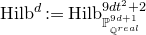 normal upper H normal i normal l normal b Superscript d Baseline colon equals normal upper H normal i normal l normal b Subscript double struck upper P Sub Subscript double struck upper Q Sub Sub Superscript normal r normal e normal a normal l Sub Superscript 9 d plus 1 Superscript 9 d t squared plus 2