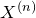 upper X Superscript left parenthesis n right parenthesis