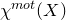 chi Superscript normal m normal o normal t Baseline left parenthesis upper X right parenthesis