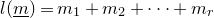l left parenthesis m underbar right parenthesis equals m 1 plus m 2 plus midline horizontal ellipsis plus m Subscript r