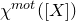 chi Superscript normal m normal o normal t Baseline left parenthesis left bracket upper X right bracket right parenthesis