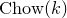 normal upper C normal h normal o normal w left parenthesis k right parenthesis