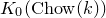 upper K 0 left parenthesis normal upper C normal h normal o normal w left parenthesis k right parenthesis right parenthesis