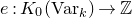 e colon upper K 0 left parenthesis normal upper V normal a normal r Subscript k Baseline right parenthesis right arrow double struck upper Z