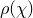 rho left parenthesis chi right parenthesis