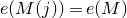 e left parenthesis upper M left parenthesis j right parenthesis right parenthesis equals e left parenthesis upper M right parenthesis