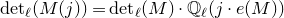 normal d e normal t Subscript script l Baseline left parenthesis upper M left parenthesis j right parenthesis right parenthesis equals normal d e normal t Subscript script l Baseline left parenthesis upper M right parenthesis dot double struck upper Q Subscript script l Baseline left parenthesis j dot e left parenthesis upper M right parenthesis right parenthesis