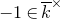 negative 1 element of k overbar Superscript times
