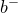 b Superscript minus