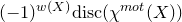 left parenthesis negative 1 right parenthesis Superscript w left parenthesis upper X right parenthesis Baseline normal d normal i normal s normal c left parenthesis chi Superscript normal m normal o normal t Baseline left parenthesis upper X right parenthesis right parenthesis