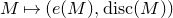 upper M right arrow from bar left parenthesis e left parenthesis upper M right parenthesis comma normal d normal i normal s normal c left parenthesis upper M right parenthesis right parenthesis