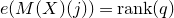e left parenthesis upper M left parenthesis upper X right parenthesis left parenthesis j right parenthesis right parenthesis equals normal r normal a normal n normal k left parenthesis q right parenthesis