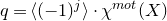q equals left angle bracket left parenthesis negative 1 right parenthesis Superscript j Baseline right angle bracket dot chi Superscript normal m normal o normal t Baseline left parenthesis upper X right parenthesis