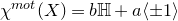 chi Superscript normal m normal o normal t Baseline left parenthesis upper X right parenthesis equals b double struck upper H plus a left angle bracket plus or minus 1 right angle bracket