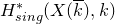 upper H Subscript normal s normal i normal n normal g Superscript asterisk Baseline left parenthesis upper X left parenthesis k overbar right parenthesis comma k right parenthesis