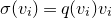 sigma left parenthesis v Subscript i Baseline right parenthesis equals q left parenthesis v Subscript i Baseline right parenthesis v Subscript i