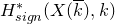 upper H Subscript normal s normal i normal g normal n Superscript asterisk Baseline left parenthesis upper X left parenthesis k overbar right parenthesis comma k right parenthesis