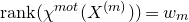 normal r normal a normal n normal k left parenthesis chi Superscript normal m normal o normal t Baseline left parenthesis upper X Superscript left parenthesis m right parenthesis Baseline right parenthesis right parenthesis equals w Subscript m