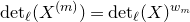normal d normal e normal t Subscript script l Baseline left parenthesis upper X Superscript left parenthesis m right parenthesis Baseline right parenthesis equals normal d normal e normal t Subscript script l Baseline left parenthesis upper X right parenthesis Superscript w Super Subscript m