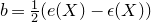 b equals one half left parenthesis e left parenthesis upper X right parenthesis minus epsilon left parenthesis upper X right parenthesis right parenthesis