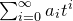 sigma summation Underscript i equals 0 Overscript normal infinity Endscripts a Subscript i Baseline t Superscript i