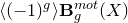 left angle bracket left parenthesis negative 1 right parenthesis Superscript g Baseline right angle bracket bold upper B Subscript g Superscript normal m normal o normal t Baseline left parenthesis upper X right parenthesis