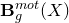 bold upper B Subscript g Superscript normal m normal o normal t Baseline left parenthesis upper X right parenthesis