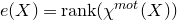 e left parenthesis upper X right parenthesis equals normal r normal a normal n normal k left parenthesis chi Superscript normal m normal o normal t Baseline left parenthesis upper X right parenthesis right parenthesis