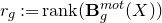 r Subscript g Baseline colon equals normal r normal a normal n normal k left parenthesis bold upper B Subscript g Superscript normal m normal o normal t Baseline left parenthesis upper X right parenthesis right parenthesis