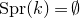 normal upper S normal p normal r left parenthesis k right parenthesis equals normal empty set