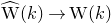 ModifyingAbove normal upper W With caret left parenthesis k right parenthesis right arrow normal upper W left parenthesis k right parenthesis