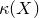 kappa left parenthesis upper X right parenthesis