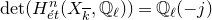 normal d normal e normal t left parenthesis upper H Subscript ModifyingAbove e With acute t Superscript n Baseline left parenthesis upper X Subscript k overbar Baseline comma double struck upper Q Subscript script l Baseline right parenthesis right parenthesis equals double struck upper Q Subscript script l Baseline left parenthesis negative j right parenthesis