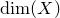 normal d normal i normal m left parenthesis upper X right parenthesis