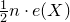 one half n dot e left parenthesis upper X right parenthesis