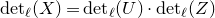 normal d normal e normal t Subscript script l Baseline left parenthesis upper X right parenthesis equals normal d normal e normal t Subscript script l Baseline left parenthesis upper U right parenthesis dot normal d normal e normal t Subscript script l Baseline left parenthesis upper Z right parenthesis